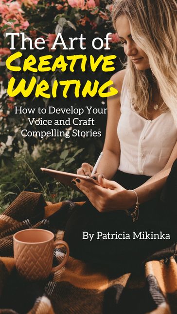 The Art of Creative Writing - Patricia Mikinka