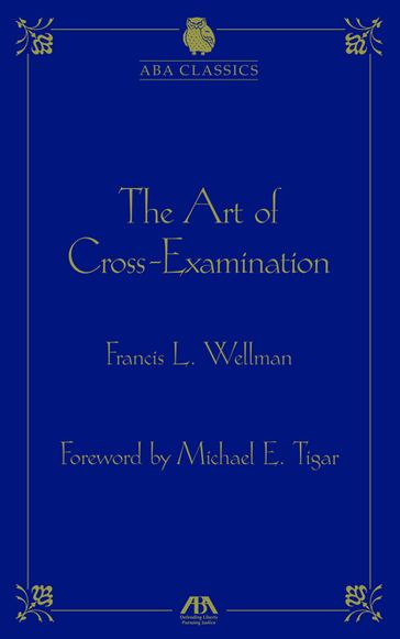 The Art of Cross Examination - Francis Wellman