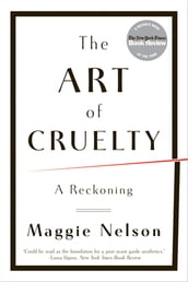 The Art of Cruelty: A Reckoning