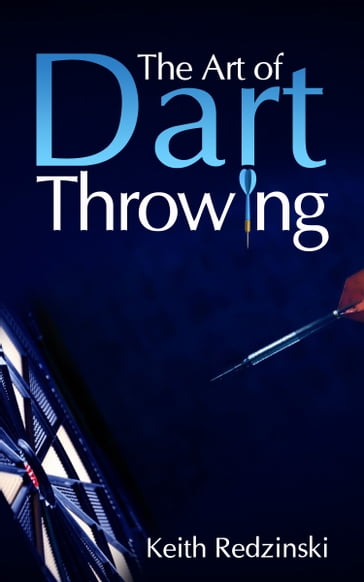 The Art of Dart Throwing - Keith Redzinski