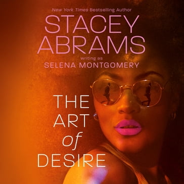 The Art of Desire - Stacey Abrams - Selena Montgomery