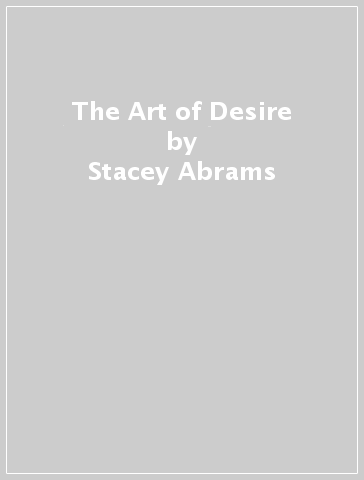 The Art of Desire - Stacey Abrams - Selena Montgomery