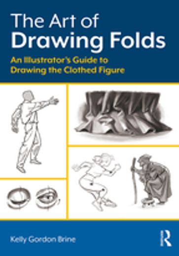 The Art of Drawing Folds - Kelly Brine