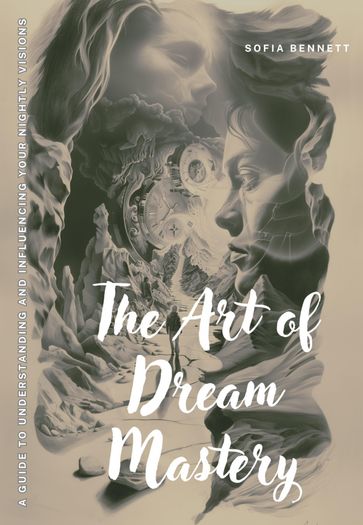 The Art of Dream Mastery - Sofia Bennett