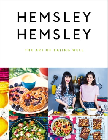 The Art of Eating Well - Jasmine Hemsley - Melissa Hemsley