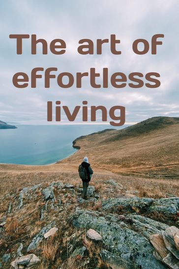 The Art of Effortless Living - Vishal Magar