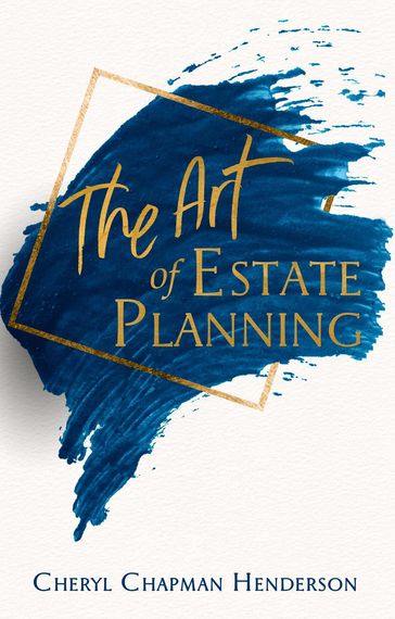 The Art of Estate Planning - Cheryl Henderson