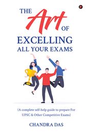The Art of Excelling All Your Exams