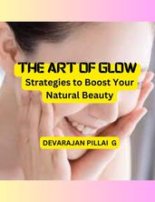 The Art of Glow: Strategies to Boost Your Natural Beauty