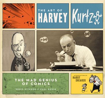 The Art of Harvey Kurtzman - Denis Kitchen - Paul Buhle