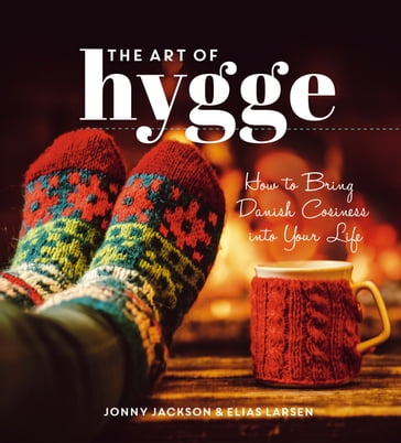 The Art of Hygge - Elias Larsen - Jonny Jackson