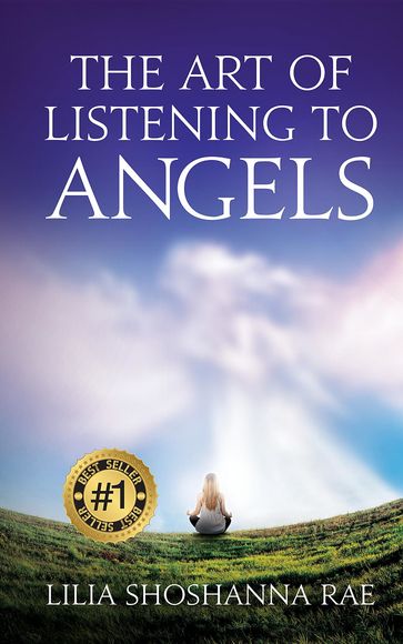 The Art of Listening to Angels - Lilia Shoshanna Rae