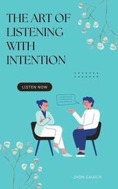The Art of Listening with Intention