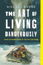The Art of Living Dangerously