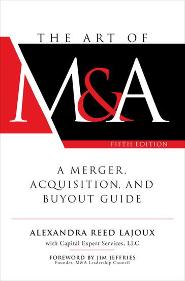 The Art of M&A, Fifth Edition: A Merger, Acquisition, and Buyout Guide - Alexandra Reed Lajoux