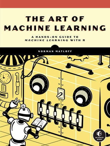 The Art of Machine Learning - Norman Matloff