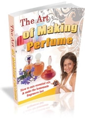 The Art of Making Perfume