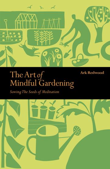 The Art of Mindful Gardening - Ark Redwood