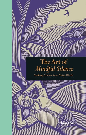 The Art of Mindful Silence - Adam Ford