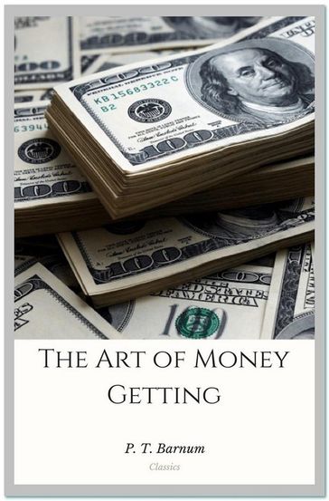 The Art of Money Getting - P. T. Barnum