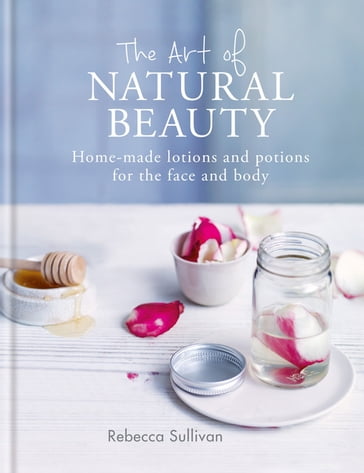 The Art of Natural Beauty - Rebecca Sullivan