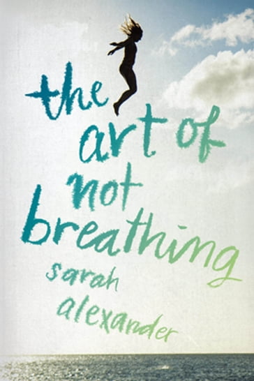 The Art of Not Breathing - Sarah Alexander