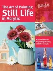 The Art of Painting Still Life in Acrylic