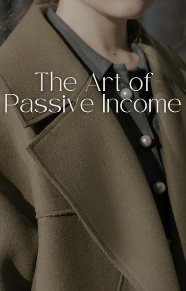 The Art of Passive Income - Dismas Benjai