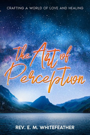 The Art of Perception - Rev. E. M. Whitefeather