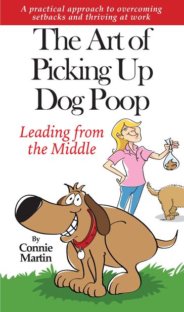 The Art of Picking up Dog Poop- Leading from the Middle - Connie Martin