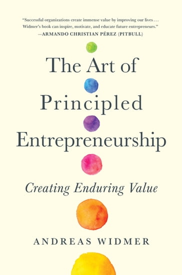 The Art of Principled Entrepreneurship - Andreas Widmer
