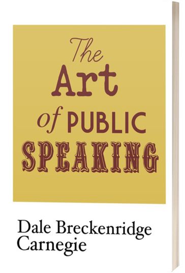 The Art of Public Speaking - Dale Breckenridge Carnegie