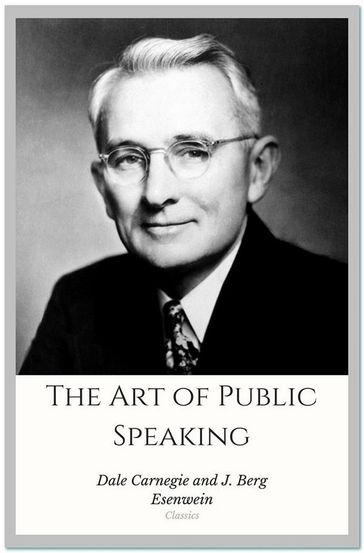 The Art of Public Speaking - Dale Carnegie - J. Berg Esenwein