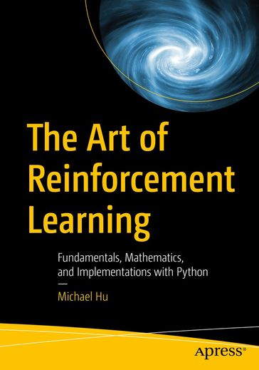 The Art of Reinforcement Learning - Michael Hu