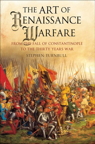 The Art of Renaissance Warfare - Stephen Turnbull