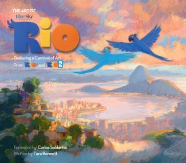 The Art of Rio: Featuring a Carnival of Art From Rio and Rio 2 - Tara Bennett