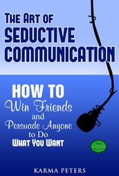The Art of Seductive Communication