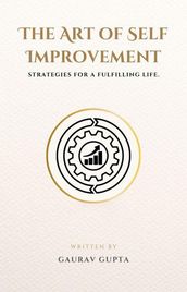The Art of Self Improvement: Strategies for a Fulfilling Life.
