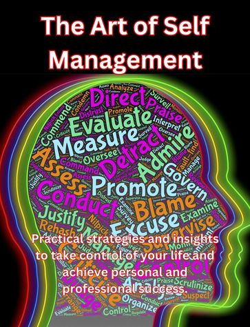 The Art of Self Management. Practical Strategies and Insights to Take Control of Your Life and Achieve Personal and Professional Success. - People with Books