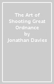 The Art of Shooting Great Ordnance