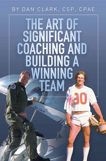 The Art of Significant Coaching and Building a Winning Team - Dan Clark