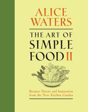 The Art of Simple Food II - Alice Waters