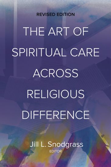The Art of Spiritual Care across Religious Difference - Kathleen J. Greider