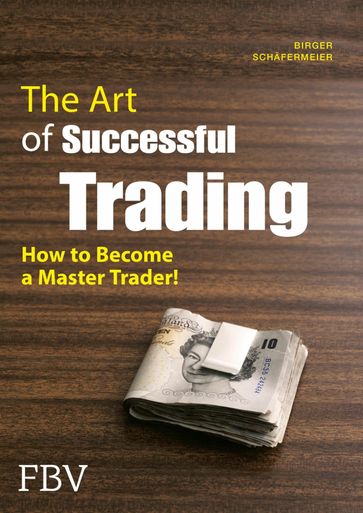 The Art of Successful Trading - Birger Schafermeier