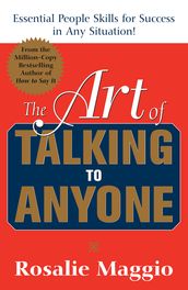 The Art of Talking to Anyone: Essential People Skills for Success in Any Situation