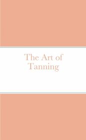 The Art of Tanning