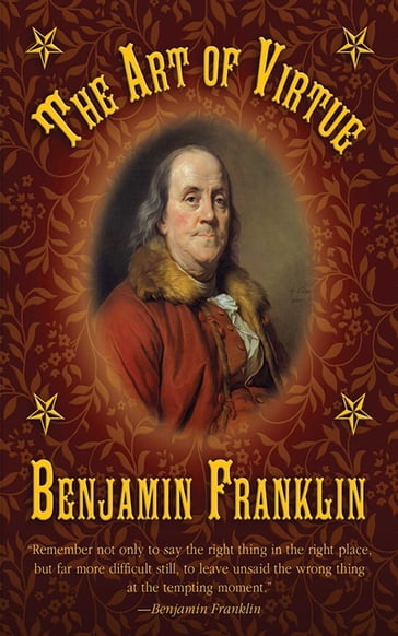 The Art of Virtue - Benjamin Franklin