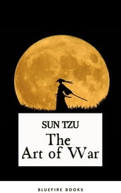 The Art of War: Sun Tzu s Ancient Strategic Masterpiece for Modern Leaders - Kindle Edition