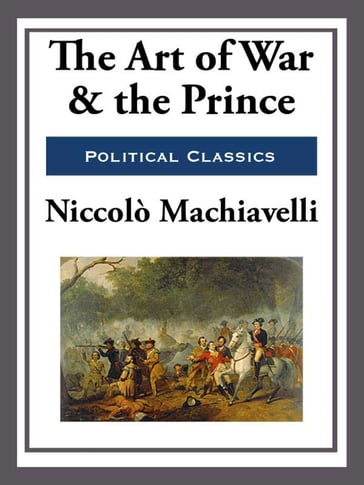 The Art of War and the Prince - Niccolo Machiavelli