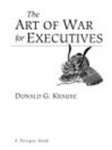 The Art of War for Executives - Donald G. Krause